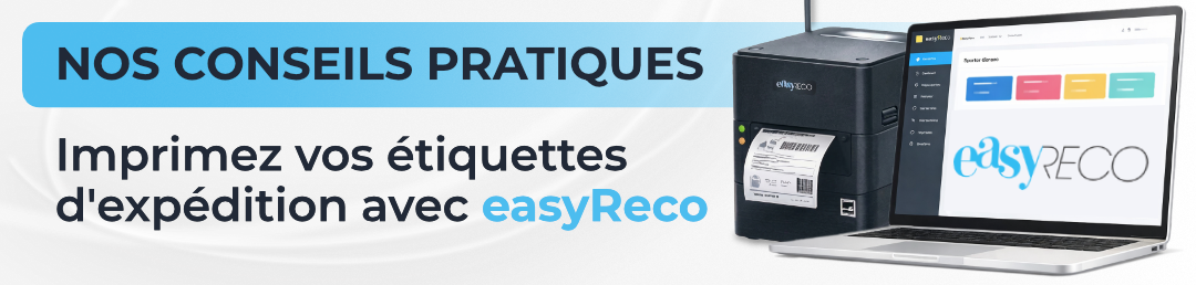 Conseils pratiques : Imprimez vos étiquettes d'expédition avec easyReco