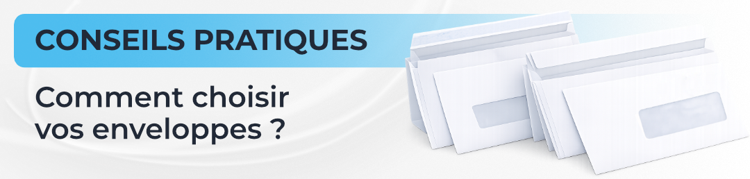 Conseils pratiques : comment choisir vos enveloppes ?